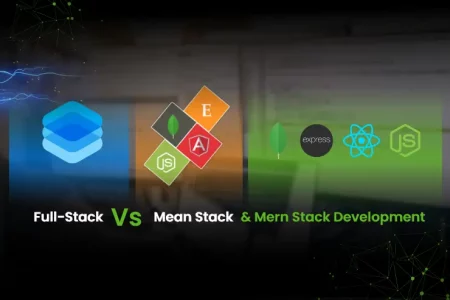 Full Stact Vs Mean Stack and Mern Stack Development